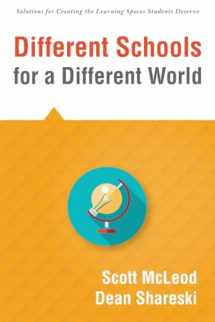 9781943874101-1943874107-Different Schools for a Different World (School Improvement for 21st Century Skills, Global Citizenship, and Deeper Learning) (Solutions for Creating the Learning Spaces Students Deserve))