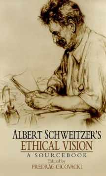 9780195377897-0195377893-Albert Schweitzer's Ethical Vision A Sourcebook