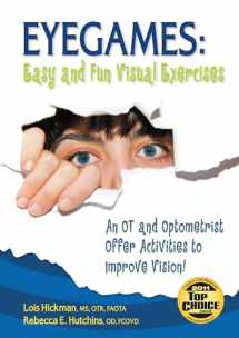 9781935567172-1935567179-Eyegames: Easy and Fun Visual Exercises: An OT and Optometrist Offer Activities to Enhance Vision!