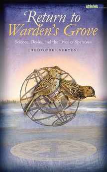 9781587296338-1587296330-Return to Warden's Grove: Science, Desire, and the Lives of Sparrows (Sightline Books)