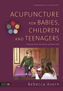 9781848193222-184819322X-Acupuncture for Babies, Children and Teenagers: Treating both the Illness and the Child