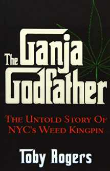 9781937584955-193758495X-The Ganja Godfather: The Untold Story of NYC's Weed Kingpin