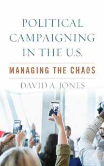 9781538115190-1538115190-Political Campaigning in the U.S.: Managing the Chaos