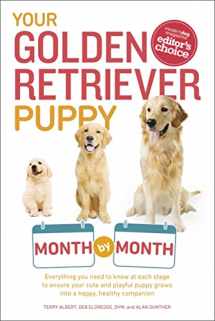 9781615648856-1615648852-Your Golden Retriever Puppy Month by Month: Everything You Need to Know at Each Stage to Ensure Your Cute and Playful Puppy (Your Puppy Month by Month)