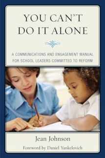 9781610483018-1610483014-You Can't Do It Alone: A Communications and Engagement Manual for School Leaders Committed to Reform