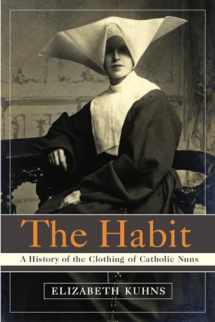 9780385505895-0385505892-The Habit: A History of the Clothing of Catholic Nuns