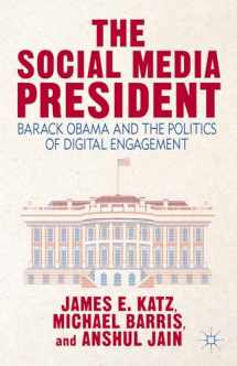 9781137380845-1137380845-The Social Media President: Barack Obama and the Politics of Digital Engagement