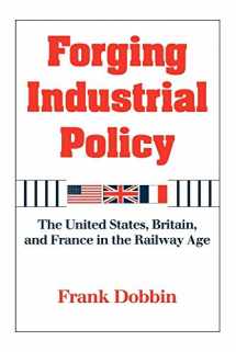 9780521629904-052162990X-Forging Industrial Policy: The United States, Britain, and France in the Railway Age