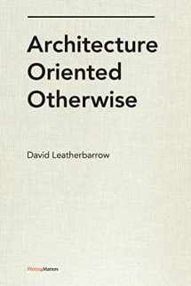 9781616893026-1616893028-Architecture Oriented Otherwise (Writing Matters, 1)