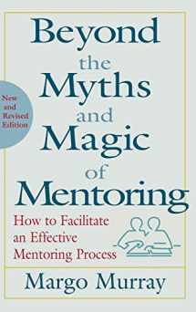 9780787956752-0787956759-Beyond the Myths and Magic of Mentoring: How to Facilitate an Effective Mentoring Process, Revised Edition
