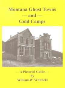 9781931291385-1931291381-Montana Ghost Towns and Gold Camps - A Pictorial Guide
