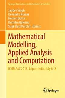 9789811396076-9811396078-Mathematical Modelling, Applied Analysis and Computation: ICMMAAC 2018, Jaipur, India, July 6-8 (Springer Proceedings in Mathematics & Statistics, 272)