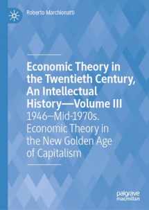 9783031502217-3031502213-Economic Theory in the Twentieth Century, An Intellectual History―Volume III: 1946–Mid-1970s. Economic Theory in the New Golden Age of Capitalism ... Century, an Intellectual History, 3)