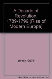 9780313240775-0313240779-A Decade of Revolution, 1789-1799 (Rise of Modern Europe)