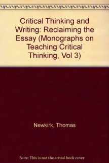 9780927516044-0927516047-Critical Thinking and Writing: Reclaiming the Essay (Monographs on Teaching Critical Thinking, Vol 3)
