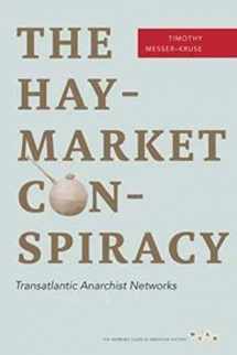 9780252078606-0252078608-The Haymarket Conspiracy: Transatlantic Anarchist Networks (Working Class in American History)