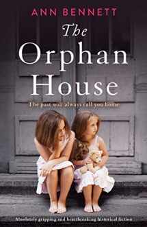 9781838881566-1838881565-The Orphan House: Absolutely gripping and heartbreaking historical fiction
