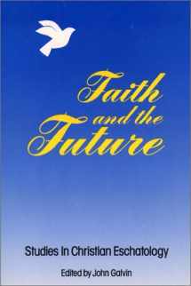 9780809134557-0809134551-Faith and the Future: Studies in Christian Eschatology
