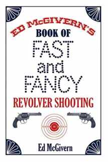 9781602390867-160239086X-Ed McGivern's Book of Fast and Fancy Revolver Shooting