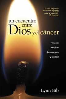 9781414367415-1414367414-Un encuentro entre Dios y el cáncer: Historias verídicas de esperanza y sanidad (Spanish Edition)