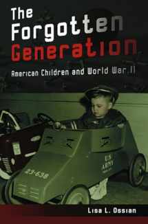 9780826219190-0826219195-The Forgotten Generation: American Children and World War II (Volume 1)