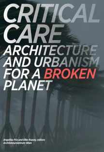 9780262536837-0262536838-Critical Care: Architecture and Urbanism for a Broken Planet