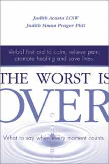 9781588720238-1588720233-The Worst is Over: What to Say When Every Moment Counts