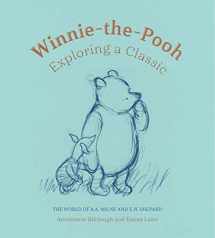 9781851779147-1851779140-Winnie-the-Pooh: Exploring a Classic: The World of A. A. Milne and E. H. Shepard