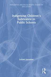 9781138384514-1138384518-Indigenous Children’s Survivance in Public Schools (Indigenous and Decolonizing Studies in Education)