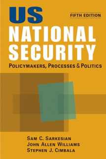 9781588268563-158826856X-US National Security: Policymakers, Processes, and Politics