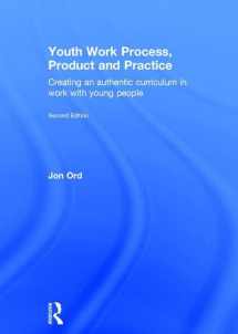 9780415854771-0415854776-Youth Work Process, Product and Practice: Creating an authentic curriculum in work with young people