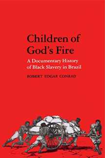 9780271013213-0271013214-Children of God's Fire: A Documentary History of Black Slavery in Brazil