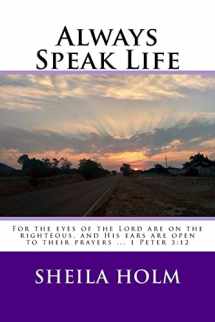 9781517212872-1517212871-Always Speak Life: For the eyes of the LORD are on the righteous, and His ears are open to their prayers.