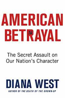 9780312630782-0312630786-American Betrayal: The Secret Assault on Our Nation’s Character
