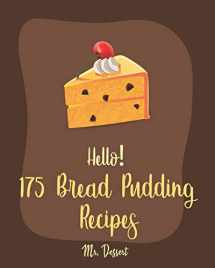 9781710019681-1710019689-Hello! 175 Bread Pudding Recipes: Best Bread Pudding Cookbook Ever For Beginners [Book 1]