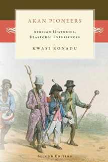 9781937306663-1937306666-Akan Pioneers: African Histories, Diasporic Experiences