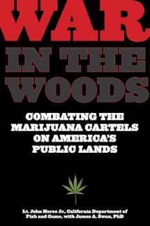9781599219301-1599219301-War in the Woods: Combating The Marijuana Cartels On America's Public Lands