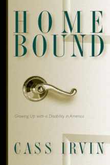 9781592132201-1592132200-Home Bound: Growing Up With A Disability