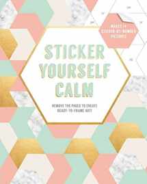 9781419735417-1419735411-Sticker Yourself Calm: Makes 14 Sticker-by-Number Pictures: Remove the Pages to Create Ready-to-Frame Art!