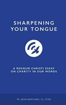 9780692633519-0692633510-Sharpening Your Tongue: A Regnum Christi Essay On Charity in Our Words