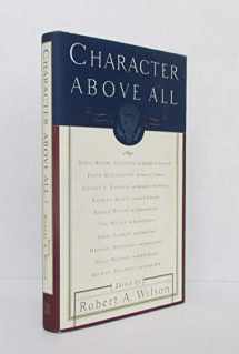 9780684814117-0684814110-Character Above All: Ten Presidents from FDR to George Bush