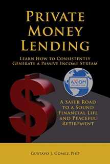 9781612443447-1612443443-Private Money Lending Learn How to Consistently Generate a Passive Income Stream