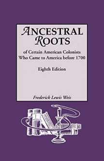 9780806317526-0806317523-Ancestral Roots of Certain American Colonists Who Came to America before 1700, 8th Edition