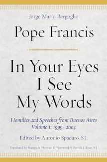 9780823285600-082328560X-In Your Eyes I See My Words: Homilies and Speeches from Buenos Aires, Volume 1: 1999–2004