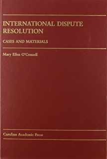 9781594600524-159460052X-International Dispute Resolution: Cases and Materials (Carolina Academic Press Law Casebook Series)