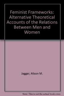 9780070322509-0070322503-Feminist Frameworks: Alternative Theoretical Accounts of the Relations Between Women and Men