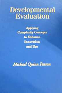 9781606238868-1606238868-Developmental Evaluation: Applying Complexity Concepts to Enhance Innovation and Use