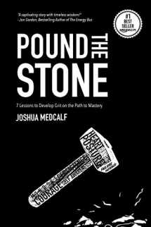 9780692887622-0692887628-Pound The Stone: 7 Lessons To Develop Grit On The Path To Mastery