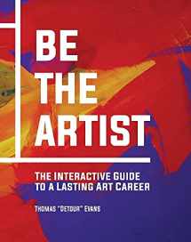9781682752487-1682752488-Be The Artist: The Interactive Guide to a Lasting Art Career