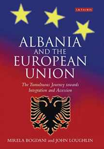 9781845113087-184511308X-Albania and the European Union: The Tumultuous Journey Towards Integration and Accession (Library of European Studies)